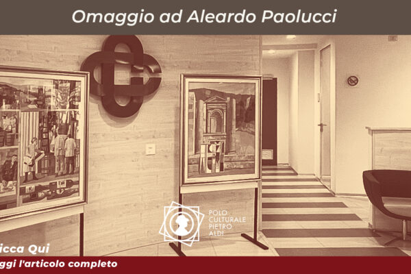 Omaggio ad Aleardo Paolucci. Montepulciano Filiale Banca TEMA